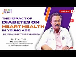 Diabetes and Heart Health in Young Age | Dr. Muthu from Be Well Hospitals #diabetesawareness