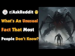 What’s An Unusual Fact That Most People Don’t Know?