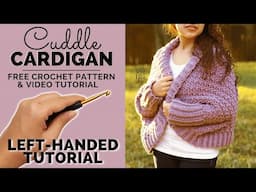 LEFT-HANDED TUTORIAL: Cuddle Cardigan - Free Crochet Sweater Pattern | Yay For Yarn