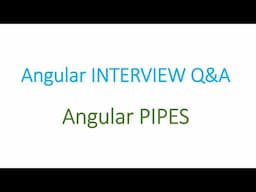 Angular Inteview Q&A: Angular Pipes