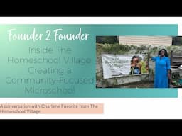 Inside The Homeschool Village: Creating a Community-Focused Microschool | Founder to Founder Podcast