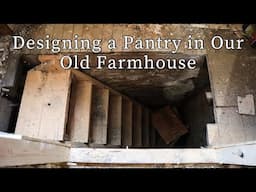 Planning a Functional Pantry in an Early 1900s Farmhouse