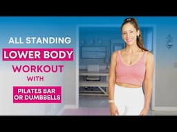 All Standing Lower Body Pilates Bar (or Weights) Workout | Glutes, Thighs, Quads