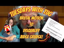 Tuesday with TUG! SAVAGE SMACKDOWN New Filing in What the Hale$ Case Against Judge Grudge?!