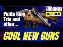 Cool Guns! Pietta King Trio, Unrepentant Colt, Steel Walther, Spring. Armory TRP Carry & More!