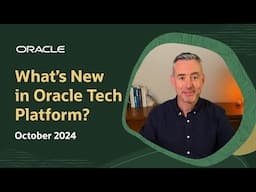 What's New in Oracle Tech Platform: October 2024