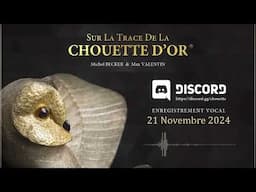 71 LA CHOUETTE D'OR® Les Vocaux Discord 21112024 THE GOLDEN OWL® Discord Vocals 20241121