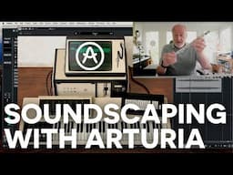 Soundscaping with Arturia!