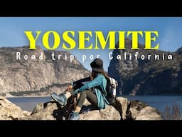 Road Trip a YOSEMITE | Así es uno de los parques nacionales más hermosos de Estados Unidos