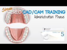 Sirona CEREC 5.1.3 CAD/CAM Dental Training - Administration Phase