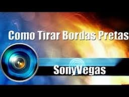 Tutorial Sony Vegas #1: Tirando Bordas Pretas De Um Video