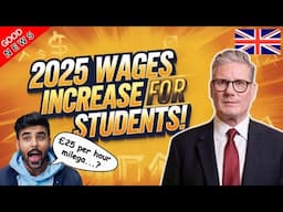 GOOD NEWS: HUGE Minimum Wage Increase for STUDENTS in 2025 by UK Government? | What You NEED to Know