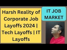 Harsh Reality of Corporate Job in 30s | Layoffs 2024 | Tech Layoffs | IT Layoffs | Corporate Reality