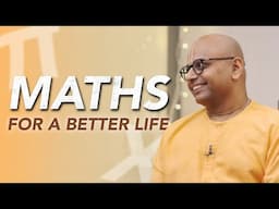 Mathematics For a Better Life | @GaurGopalDas