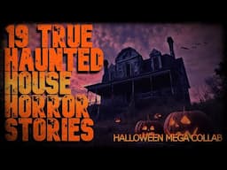 19 TRUE HAUNTED HOUSE HORROR STORIES (Halloween mega-collab)