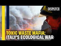 Naples Burning: Fighting the Toxic Waste Mafia | Dispatch | HD Documentary