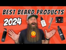 2024 BEST Beard Products! Oil, Butter, Wash, Conditioner, & more!