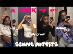 A WEEK OF MY SCHOOL OUTFITS | daily grwm, chit-chats, details, VERY REALISTIC