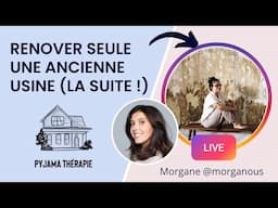 Rénover seule une ancienne usine (la suite) | Live chez @morganours