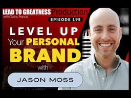 195. Level Up Your Personal Brand with Jason Moss | Cedric Francis