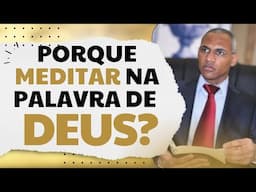 Porque devemos meditar na palavra de Deus?