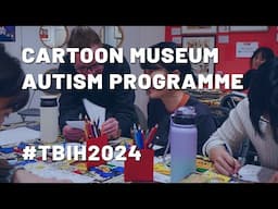 TBIH2024 | The Cartoon Museum: Cartoon Museum Autism Programme