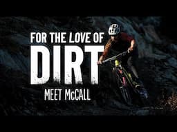 For The Love Of Dirt: Meet McCall