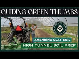 HIGH TUNNEL SOIL PREP // AMENDING HARD CLAY SOIL // FIELD ROSES AND LAVENDER UPDATE