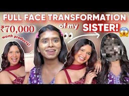 I DID IT AGAIN!🥲Spent ₹70,000 on Makeup Products! Full Face Transformation of My Sister!😱 #grwm