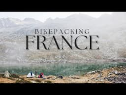 A French Bikepacking Adventure [Full Experience]