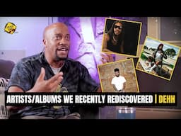 Artists/Albums We Recently Rediscovered | DEHH Conversations