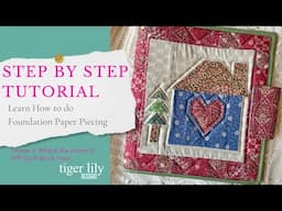 Learn How to Foundation Paper Piece Tutorial - Home is Where the Heart Is FPP Block from Tiger Lily