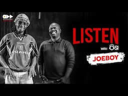 LISTEN With Osi | Episode 4: Featuring JOEBOY