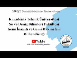 Karadeniz Teknik Üniversitesi / Gemi İnşaatı ve Gemi Makineleri Mühendisliği