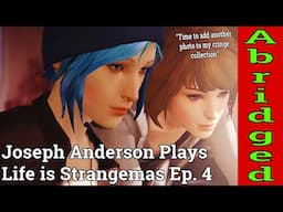 Joseph Anderson Plays Life Is Strange: Abridged | Episode 4