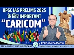 CARICOM IMPORTANT FOR UPSC IAS PRELIMS 2025 | DR. VIJAY AGRAWAL | UPSC CSE | AFE IAS | DAILY PODCAST