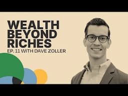 Discovering True Wealth: Dave Zoller's Journey Beyond Finances