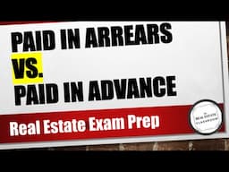 Paid in ARREARS vs. Paid in ADVANCE | Real Estate Exam Prep