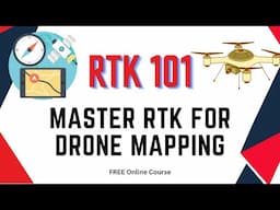 Master RTK For Drone Mapping - FREE Course