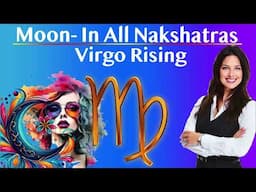 Moon, as Feelings – in All Nakshatras – Virgo Rising