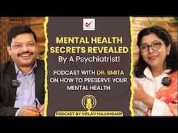 Mental Health Secrets Revealed By A Psychiatrist! | How To Preserve Your Mental Health By Dr. SMITA!