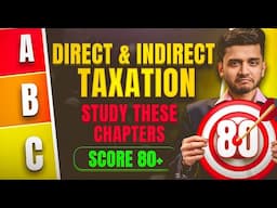 DIRECT & INDIRECT TAXATION - MASTER STROKE STRATEGY | ABC ANALYSIS OF CHAPTERS TO SCORE 80+ MARKS