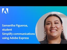 Samantha Figueroa, student: Simplify communications using Adobe Express