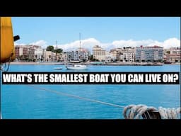 What’s The SMALLEST Boat You Can Live On? | Choosing A Sailboat To Live The BOAT LIFE