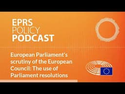 European Parliament's scrutiny of the European Council: The use of Parliament resolutions