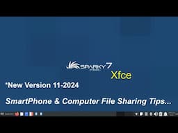 SparkyLinux -Xfce -Smart Phone & Computer File share Tips-New 11-2024 Version