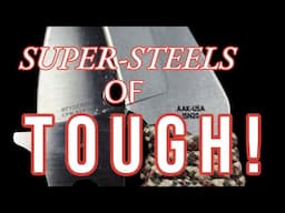 THE TOUGHEST SUPER STEELS KNOWN TO MAN !