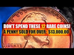 If You have 1 of these 12 Rare Coins You are in Luck!