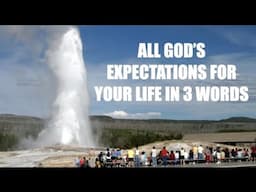 ALL GOD'S EXPECTATIONS FOR YOUR LIFE--IN JUST THREE WORDS FROM JESUS CHRIST!