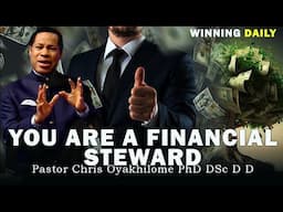 YOU ARE A FINANCIAL STEWARD | PASTOR CHRIS OYAKHILOME